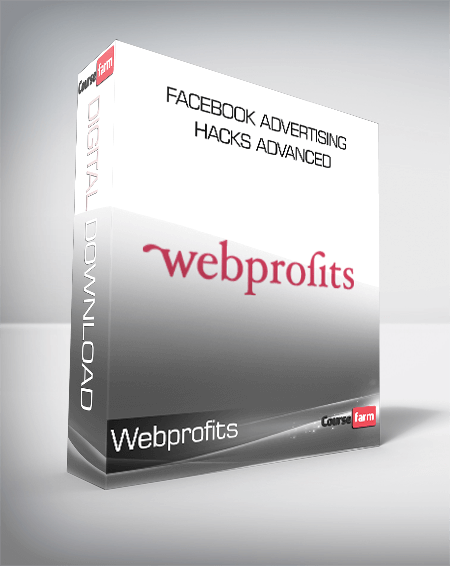 Webprofits - Facebook Advertising Hacks Advanced