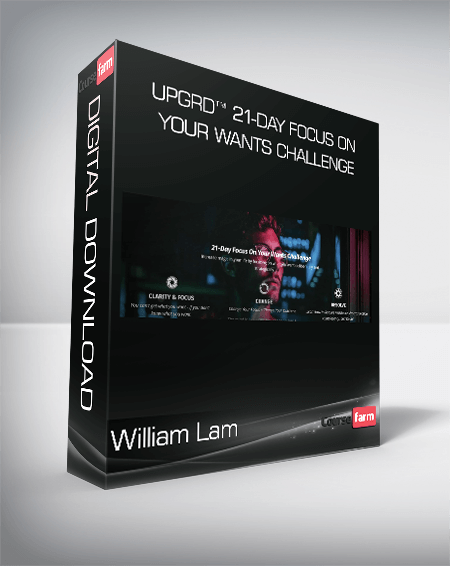 William Lam - UPGRD™ 21-Day Focus On Your Wants Challenge