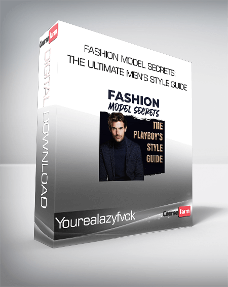 Yourealazyfvck - Fashion Model Secrets: The Ultimate Men’s style Guide
