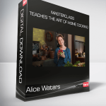 Alice Waters - MasterClass - Teaches the Art of Home Cooking