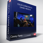 Casey Faris - Color Correction in DaVinci Resolve