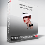 Centre of Excellence - History of Fashion Diploma Course