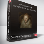 Centre of Excellence - Introduction to the Elizabethan Era Diploma Course