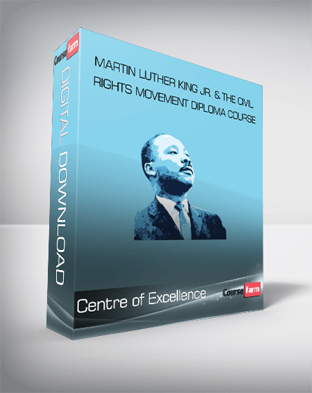 Centre of Excellence - Martin Luther King Jr. & The Civil Rights Movement Diploma Course