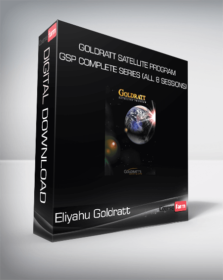 Eliyahu Goldratt - Goldratt Satellite Program - GSP Complete Series (All 8 Sessions)