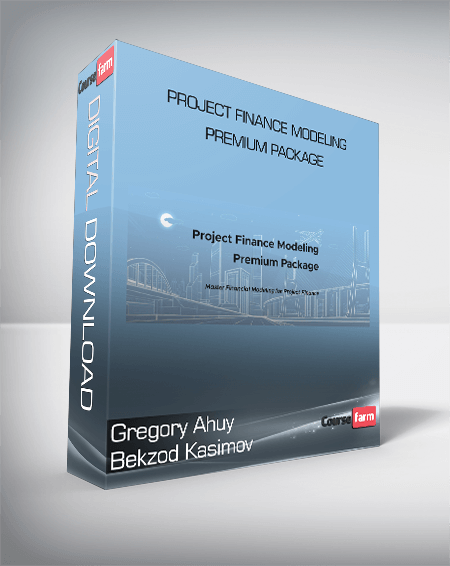 Gregory Ahuy & Bekzod Kasimov - Project Finance Modeling Premium Package