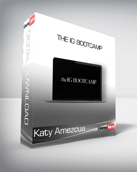 Katy Amezcua - The IG Bootcamp