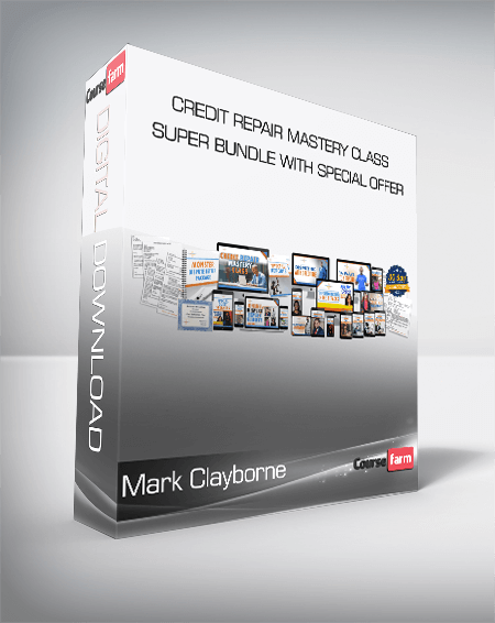 Mark Clayborne - Credit Repair Mastery Class Super Bundle with Special Offer