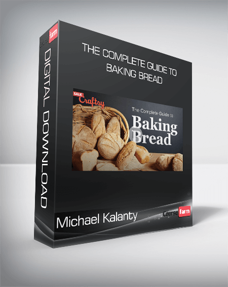 Michael Kalanty - The Complete Guide to Baking Bread