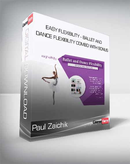 Paul Zaichik - Easy Flexibility - Ballet and Dance Flexibility Combo with Bonus