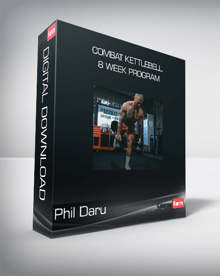 Phil Daru - Combat Kettlebell 8 Week Program