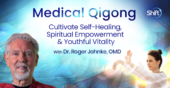 Roger Jahnke - The Shift Network - Medical Qigong