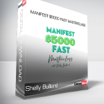 Shelly Bullard - Manifest $5000 Fast Masterclass