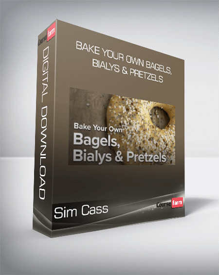 Sim Cass - Bake Your Own Bagels, Bialys & Pretzels