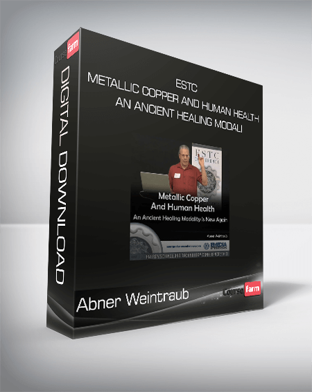 Abner Weintraub - ESTC - metallic Copper And Human Health - An Ancient Healing Modali