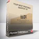 Alyssa Coleman - Your Most Profitable Quarter Yet