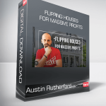 Austin Rutherford - Flipping Houses for Massive Profits