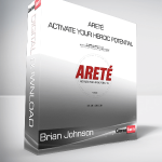 Brian Johnson - Areté - Activate Your Heroic Potential