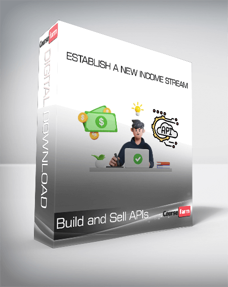 Build and Sell APIs - Establish a New Income Stream