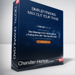 Chandler Horton - Simpler Trading - Max Out Your Trade