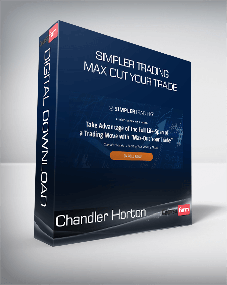 Chandler Horton - Simpler Trading - Max Out Your Trade