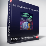 Christopher Hobbs - The Magic Mushrooms Course