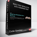 Codie Sanchez - Build Your Newsletter Into a Business 2024