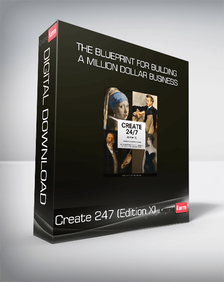 Create 247 (Edition X) - The Blueprint for Building a Million Dollar Business