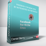Daniel Berry - Facebook For Niche Sites by Introverted Entrepreneur