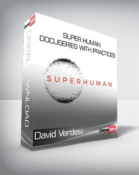 David Verdesi - Super Human - DocuSeries with Practices
