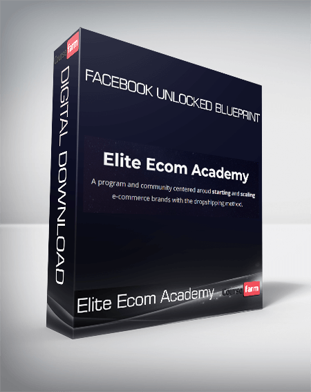 Elite Ecom Academy - Facebook Unlocked Blueprint