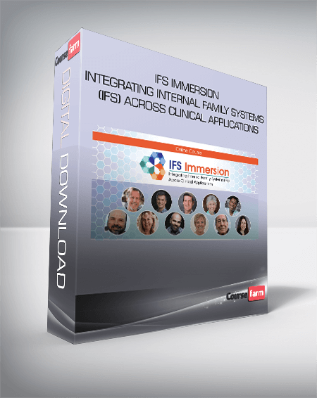 IFS Immersion Integrating Internal Family Systems (IFS) Across Clinical Applications