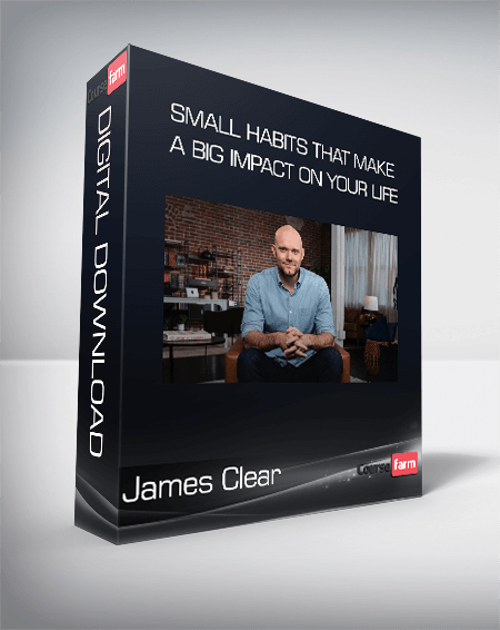 James Clear (MasterClass) - Small Habits that Make a Big Impact on Your Life