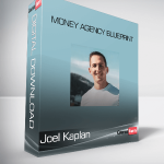 Joel Kaplan - Money Agency Blueprint