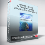John Stuart Rei - Advanced Secrets of Frequency Medicine, Sonic Science & Cymatics 2022