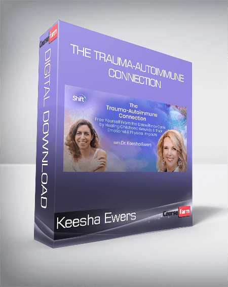 Keesha Ewers - The Trauma-Autoimmune Connection
