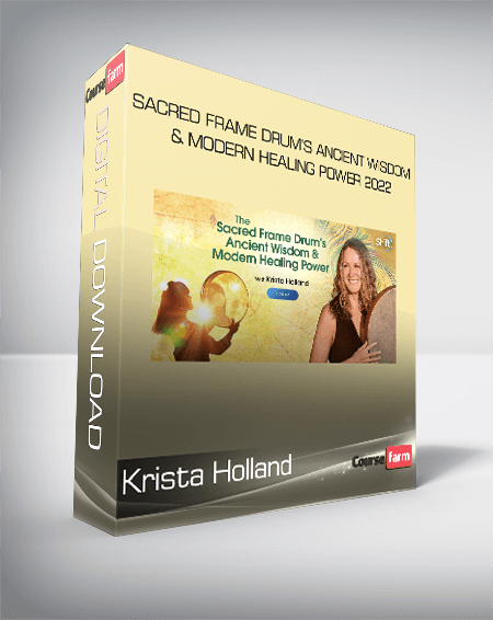 Krista Holland - Sacred Frame Drum’s Ancient Wisdom & Modern Healing Power 2022