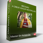 Master Sri Avinash Do - Becoming A Great Healer Masterclass