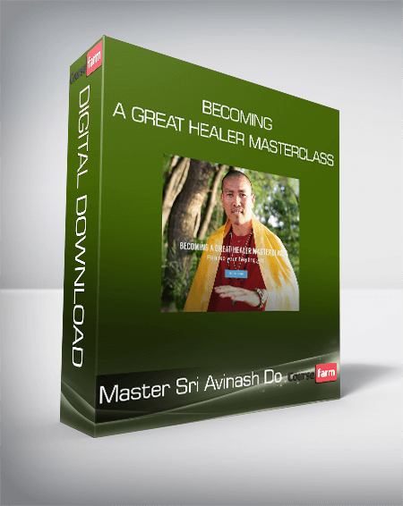 Master Sri Avinash Do - Becoming A Great Healer Masterclass