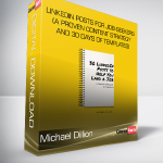 Michael Dillion - LinkedIn Posts for Job-seekers (A Proven Content Strategy and 30 Days of Templates)