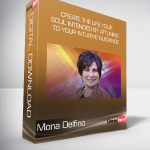 Mona Delfino - Create the Life Your Soul Intended by Attuning to Your Intuitive Guidance
