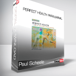 Paul Scheele - Perfect Health Paraliminal