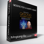 Qigong for a Happy Heart with Master Mingtong Gu