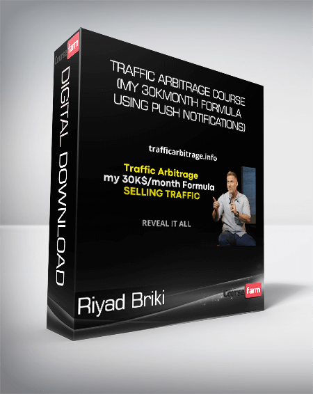 Riyad Briki - Traffic Arbitrage Course (My 30Kmonth Formula using push notifications)