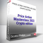 Scott Philips - Price Action Masterclass 2023-Crypto Edition