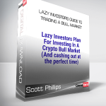 Scott Phillips - Lazy Investors Guide To Trading A Bull Market