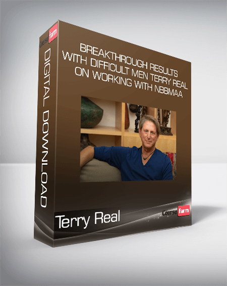 Terry Real - Breakthrough Results with Difficult Men Terry Real on Working with NBBMAA