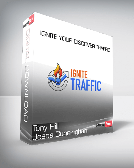 Tony Hill Jesse Cunningham - Ignite Your Discover Traffic
