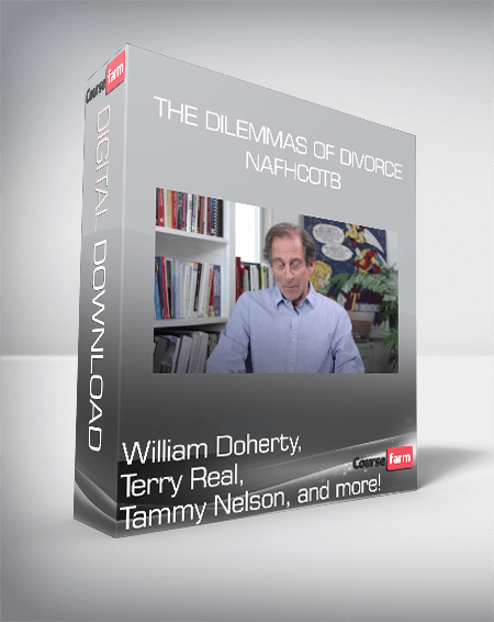 William Doherty, Terry Real, Tammy Nelson, and more! - The Dilemmas of Divorce - NAFHCOTB