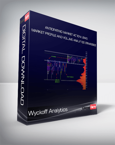 Wyckoff Analytics - Anticipating Market Action Using Market Profile And Volume Analytics Strategies